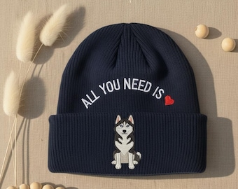 Custom Husky All You Need Is Beanie | Cute Dog Embroidery Hat | Siberian Husky Lover Winter Gift | Cozy Knit Beanie