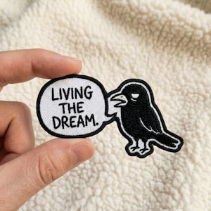 Custom embroidered crow living the dream patch funny sarcastic bird iron on patch for jacket backpack vest goth humor embroidery