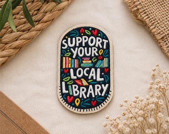 Custom Embroidered Support Your Local Library Patch Book Lover Gift Librarian Iron On Patch Reading Aesthetic Cute Bookish Badge
