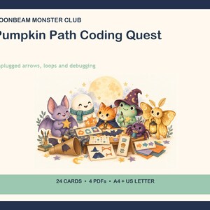 May include: Moonbeam Monster Club Pumpkin Path Coding Quest educational set featuring a group of illustrated creatures including a bat, ghost, cat, frog, and moth. Includes 24 cards, 4 PDFs, and A4 plus US Letter formats for unplugged coding activities.