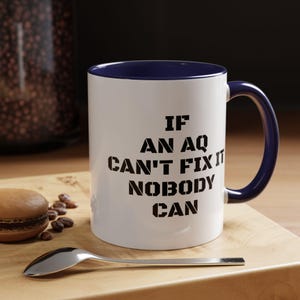 If an AQ can&#39;t fix it nobody can navy coffee mug, navy coffee mug, ceramic mug, navy gift