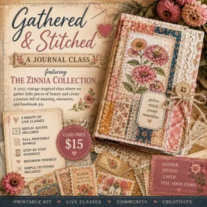May include: A journal class advertisement with the text "Gathered & Stitched" and "The Zinnia Collection." The journal cover features a floral design with a button closure. Additional elements include stamps and a class price of $15.