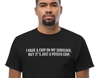 Funny Men's "Chip on My Shoulder" Tee Silly T-Shirt