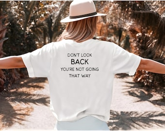 Don't Look Back You're Not Going that Way,Unisex T-Shirt,Boho T shirt,Motivational Streetwear,Gift for Sister,Gift for Friend,Inspirational