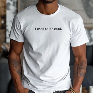 I Used To Be Cool T-Shirt I Used To Be Cool T-Shirt