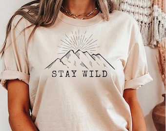 Stay Wild t shirt,Stay Wild and Free t-shirt,Be Brave stay wild t shirt,Outdoors t shirt,Hiking t shirt for women,Mountains are calling gift