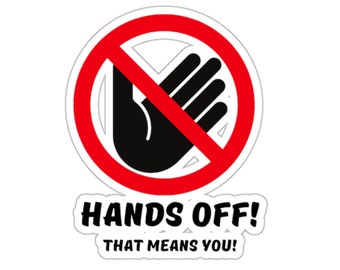 HANDS OFF! That means YOU! Kiss-Cut Sticker l Cute phrase sticker l Tablet sticker l Mobile l Laptop l Fun gift idea