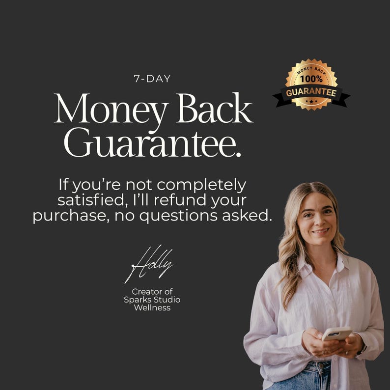 May include: Image with text: "7-DAY Money Back Guarantee." and "100% Guarantee." The text promises a refund if the customer is not satisfied. A woman is smiling and holding a phone. The creator of Sparks Studio Wellness is Holly.