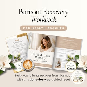 May include: A workbook titled "Burnout Recovery Workbook" for health coaches. The cover features a woman and the title "Gentle Burnout Recovery". A tablet and a cup of coffee are also visible. The workbook has 15 pages and is editable with Canva.