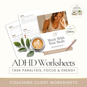 May include: A collection of ADHD worksheets with the text "Work With Your Brain" and "ADHD Worksheets". The image includes a cup of coffee, a pen, and a photo of a woman. The worksheets are designed for task paralysis, focus, and energy.