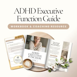 May include: An open guide titled "ADHD Executive Function Guide" with the subtitle "Workbook & Coaching Resource" is displayed with a tablet and a cup of coffee. The guide features a woman's image and the text "The Ferrari Brain with Bicycle Brakes."