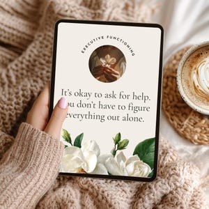 May include: A tablet displays a motivational message: "It's okay to ask for help. You don't have to figure everything out alone." The design includes a circular image with the words "EXECUTIVE FUNCTIONING" and floral accents. A cup of coffee sits nearby.