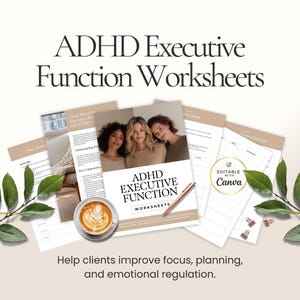 May include: A selection of ADHD Executive Function Worksheets. The image features the text "ADHD Executive Function Worksheets", a coffee cup, a pen, and the text "Editable with Canva". The image also includes the text "Help clients improve focus, planning, and emotional regulation."