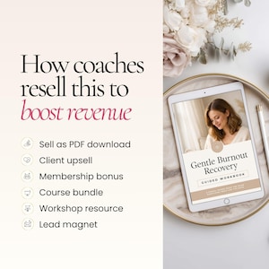 May include: A digital tablet displays a workbook titled "Gentle Burnout Recovery." The image includes text: "How coaches resell this to boost revenue." Additional text lists options like PDF downloads and course bundles. The tablet rests on a decorative tray.