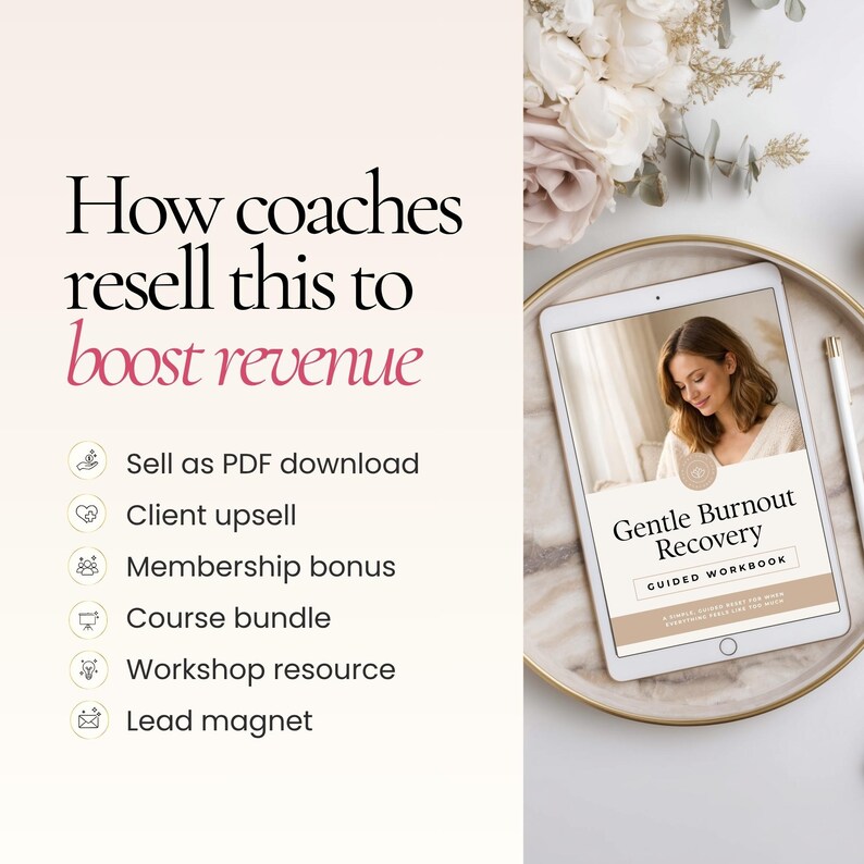 May include: A digital tablet displays a workbook titled "Gentle Burnout Recovery." The image includes text: "How coaches resell this to boost revenue." Additional text lists options like PDF downloads and course bundles. The tablet rests on a decorative tray.