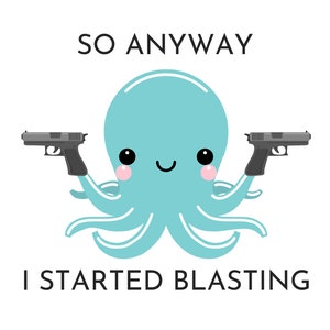 Dus hoe dan ook, ik ben begonnen met het vernietigen van gewapende octopussen