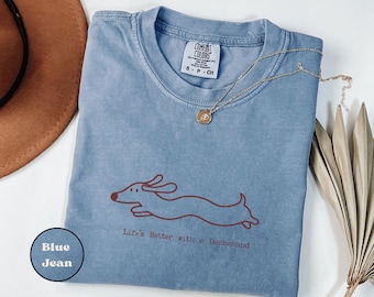 Comfort Colors® Life's Better with a Dachshund Shirt Funny Wiener Dog Tee Sausage Dog Gift Doxie Mom Shirt Cute Long Dog Lover T Shirt