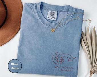 Comfort Colors® "Life's Better with a Dachshund" Shirt, Funny Dachshund Tee, Wiener Dog Gift, Doxie Mom Shirt, Cute Sausage Dog T-Shirt.