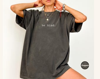 Comfort Colors® Be Kind Shirt, Kindness T-Shirt, Positive Message Tee, Inspirational Gift, Motivational Cozy T-Shirt,  Spread Kindness Tee