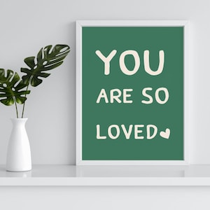 Printable Download, You Are So Loved, Positive poster art print, motivation poster, Trendy Decor, Living Room Art, Girl Nursery Decor Wall