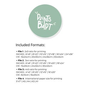 May include: A green circle with the text "PRINTS BY BAPT" in white. The text below the circle says "Included Formats:" and lists different file sizes for printing in inches and centimetres. The file sizes are labelled "File 1", "File 2", "File 3", and "File 4".