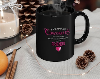 Black Coworker Mug - Work Mug - Friend Sarcasm Gift Mug - Coworker Gift Funny - Work Best Friend Gift - gift for work