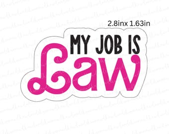 My Job is Law Sticker | Barbie-Inspired Lawyer Gift