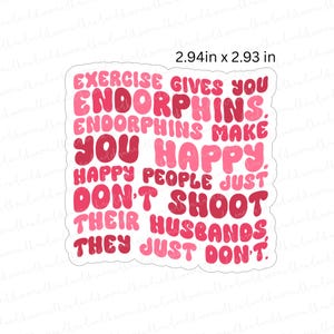 Legally Blonde Quote Sticker - Endorphins Make You Happy