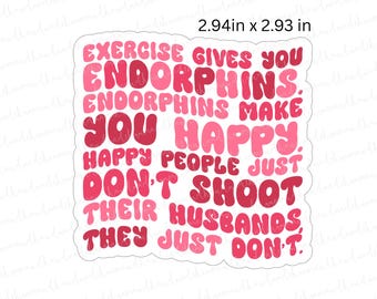 Legally Blonde Quote Sticker - Endorphins Make You Happy