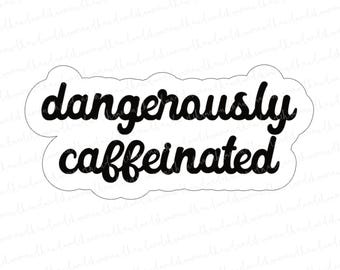Dangerously Caffeinated Sticker