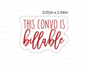 Funny Lawyer Sticker: "This Convo Is Billable" - Water Resistant Vinyl Decal