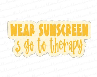 Wear Sunscreen and Go to Therapy Sticker | Self-Care Reminder | Positive Affirmation Vinyl Decal