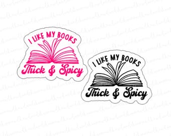 Spicy Romance Reader Sticker: "I Like My Books Thick & Spicy"