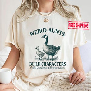 Weird Aunt Build Characters Shirt, Aunt Goose Shirt, Funny Aunt Shirt, Certified Great Listener Shirt, Goose Weird Aunt Club Tee, Aunt Gifts