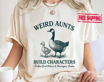 Weird Aunt Build Characters Shirt, Aunt Goose Shirt, Funny Aunt Shirt, Certified Great Listener Shirt, Goose Weird Aunt Club Tee, Aunt Gifts