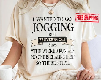 Funny Christian Fitness Shirt, Hilarious Proverbs 28:1 Jogging Shirt, Faith Bible Verse Humor Tee for Runners, I Wanted To Go Jogging Shirt