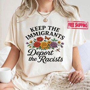 Keep The Immigrants Deport The Racists Shirt, Floral Butterflies Progressive Tee, Political Activit T-shirt, Anti Fascism Immigration Shirts