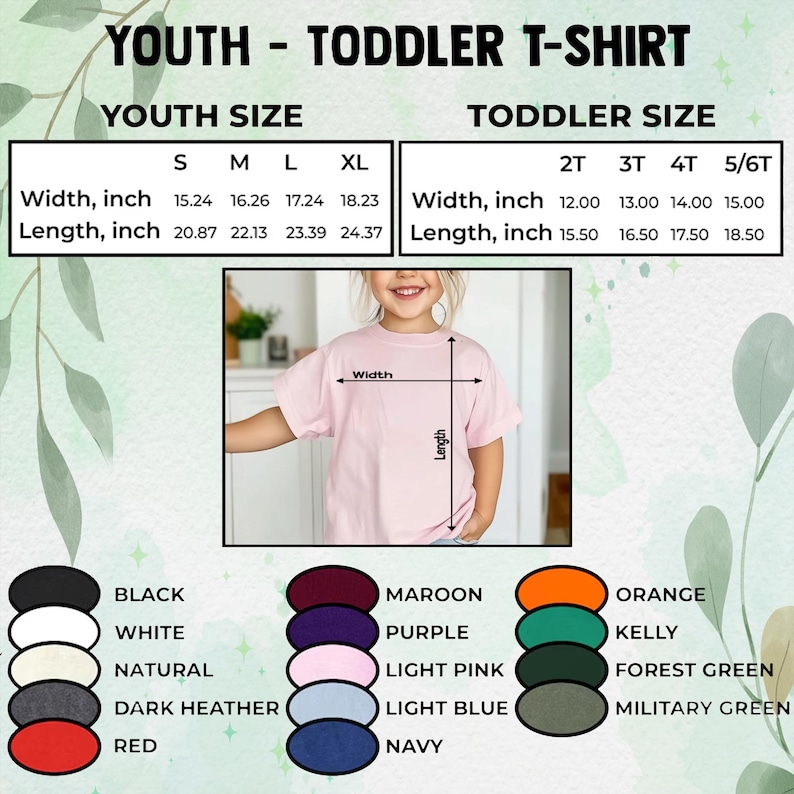 May include: A size chart for youth and toddler t-shirts featuring a light pink t-shirt with width and length measurement arrows. The chart lists sizes S, M, L, XL and 2T, 3T, 4T, 5/6T with dimensions in inches. Color swatches include black, white, natural, dark heather, red, maroon, purple, light pink, light blue, navy, orange, kelly, forest green, and military green.