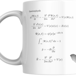 May include: White ceramic mug with a curved handle. The mug features mathematical equations and the word "Quantenphysik" printed in black. A black and white graphic is on the right side of the mug.