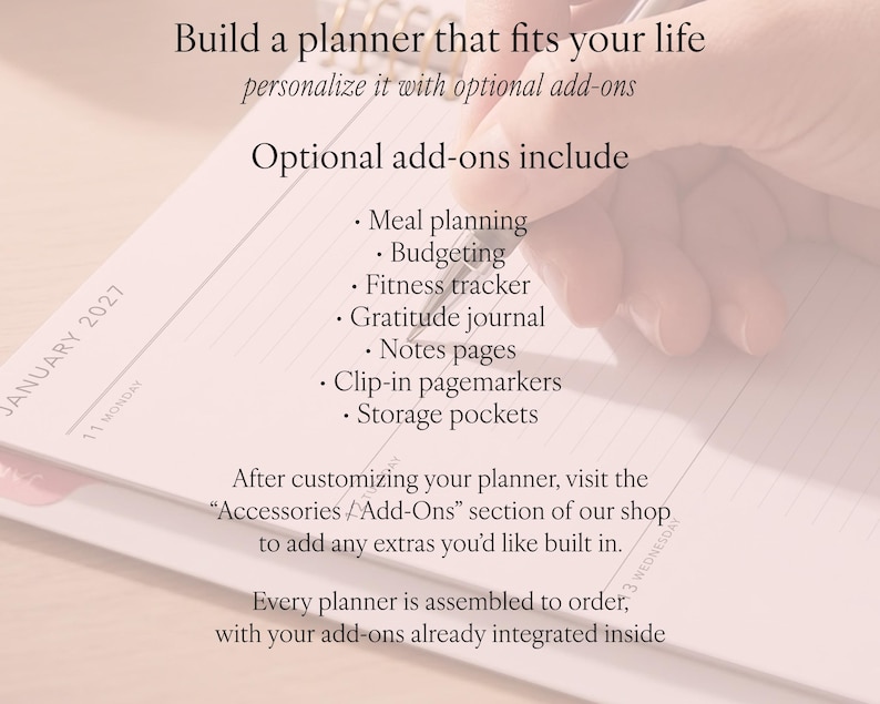 May include: A white paper planner page with the text Build a planner that fits your life, personalize it with optional add-ons, and a list including meal planning, budgeting, fitness tracker, gratitude journal, notes pages, clip-in pagemarkers, and storage pockets.