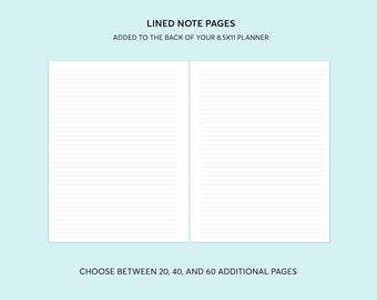 May include: Two blank lined pages for a planner. The text "LINED NOTE PAGES" and "ADDED TO THE BACK OF YOUR 8.5X11 PLANNER" is at the top of the image. The text "CHOOSE BETWEEN 20, 40, AND 60 ADDITIONAL PAGES" is at the bottom of the image.