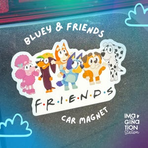 Bluey & Friends Car Magnet | Waterproof Durable 7”x4.13” | Cute Cartoon TV Show Friends Style Magnet for Cars, Trucks, SUVs