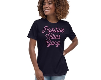Uplift Your Spirit with Our Positive Vibes Gang Women’s Relaxed Tee - Embrace Joy and Radiate Good Energy!