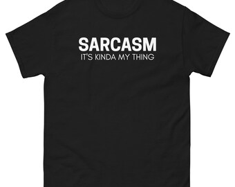 Sarcasm, It's Kinda My Thing Funny Unisex Tee | Witty Humor Shirt | Relatable Sarcasm Gift (White)