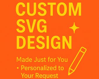 Custom SVG Design, Personalized Clipart, Digital File for Cricut & Canva, Made-to-Order Design