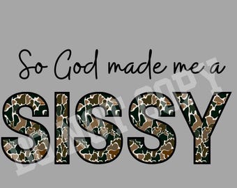 So God made me a SISSY, digital file, png, camouflage, sibling shirt, big sister, sister shirt, DIGITAL ONLY