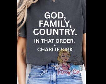 American Patriot, Charlie Kirk, God Family Country in that order, png, digital file