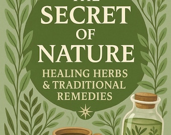 The Secret of Nature – Healing Herbs & Traditional Remedies – Herbal Medicine  Natural Healing PDF Guide