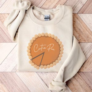 Cutie pie Sweatshirt Funny Thanksgiving Shirt Thanksgiving Humor Pumpkin Season Pumpkin Pie Shirt Pumpkin Patch Day Gift Pumpkin Spice Tee