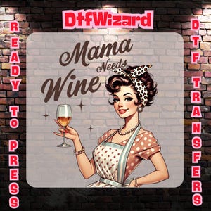 May include: A retro-style illustration of a woman with a glass of wine, with the text "Mama Needs Wine" above her. The woman is wearing a polka dot dress and a leopard print headband.